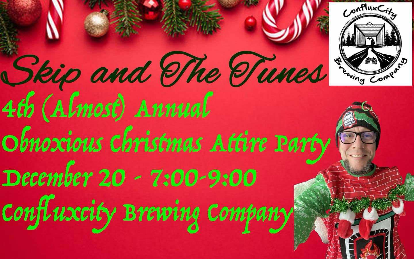 Skip and The Tunes 4th (almost) Annual OBNOXIOUS CHRISTMAS ATTIRE PARTY